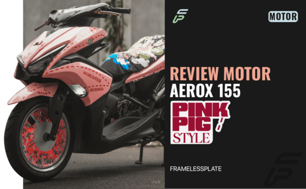 Review Motor Aerox 155 : Pink Pig Style